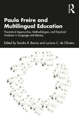 Paulo Freire and Multilingual Education: Theoretical Approaches, Methodologies, and Empirical Analyses in Language and Literacy by Sandro R. Barros