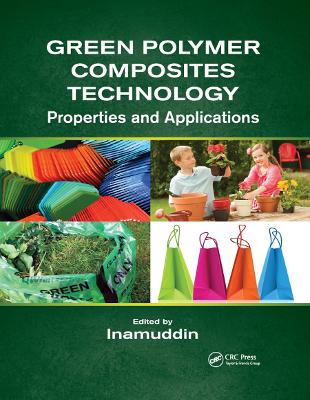 Green Polymer Composites Technology: Properties and Applications book