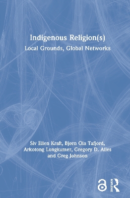 Indigenous Religion(s): Local Grounds, Global Networks book