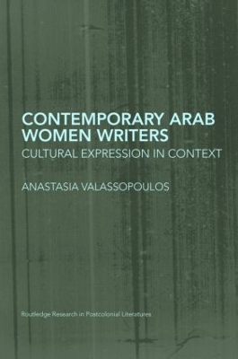 Contemporary Arab Women Writers by Anastasia Valassopoulos