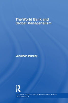 The World Bank and Global Managerialism by Jonathan Murphy