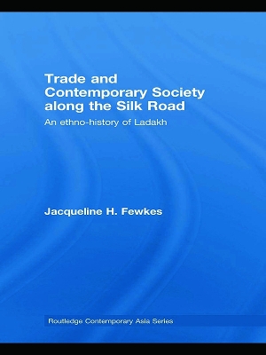 Trade and Contemporary Society along the Silk Road by Jacqueline H. Fewkes