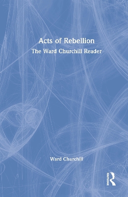 Acts of Rebellion by Ward Churchill