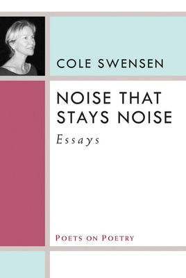 Noise That Stays Noise by Cole Swensen