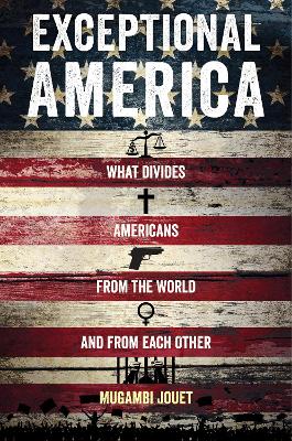 Exceptional America: What Divides Americans from the World and from Each Other book