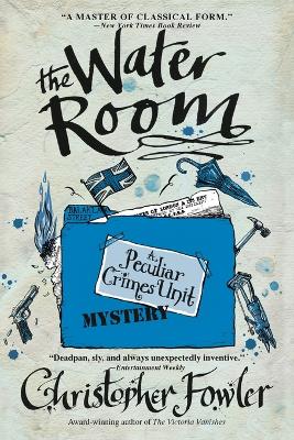 The The Water Room: A Peculiar Crimes Unit Mystery by Christopher Fowler