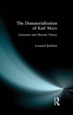 The Dematerialisation of Karl Marx by Leonard Jackson