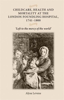 Childcare, Health and Mortality in the London Foundling Hospital, 1741-1800 book