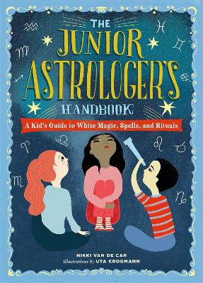 The Junior Astrologer's Handbook: A Kid's Guide to Astrological Signs, the Zodiac, and More book