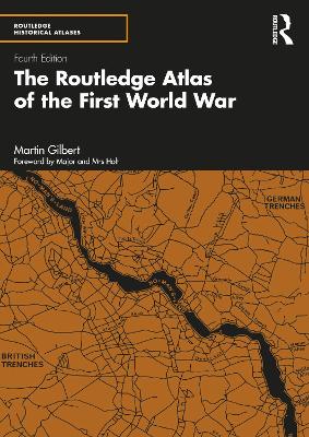 The Routledge Atlas of the First World War by Martin Gilbert