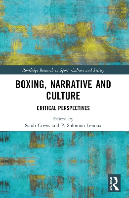 Boxing, Narrative and Culture: Critical Perspectives by Sarah Crews