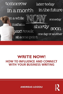 Write Now!: How to Influence and Connect with Your Business Writing by Andreas Loizou