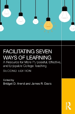 Facilitating Seven Ways of Learning: A Resource for More Purposeful, Effective, and Enjoyable College Teaching by James R. Davis