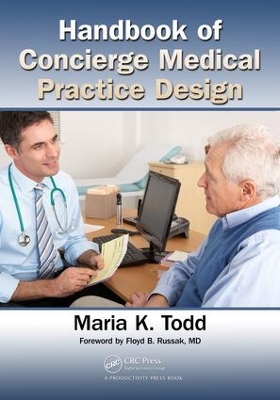 Handbook of Concierge Medical Practice Design by Maria K. Todd
