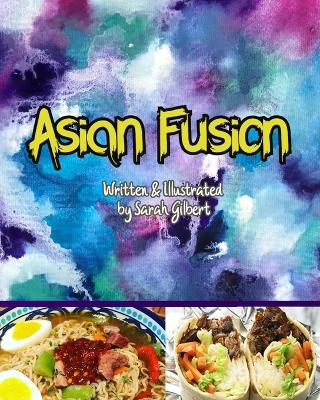 Asian Fusion by Sarah Jean Gilbert