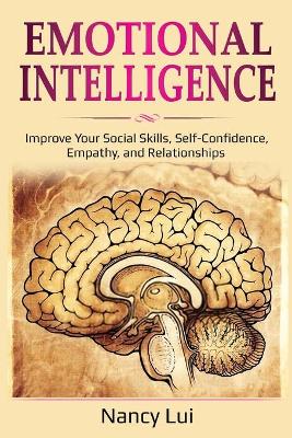 Emotional Intelligence: Improve Your Social Skills, Self-Confidence, Empathy, and Relationships book