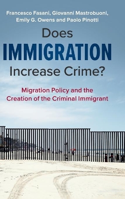 Does Immigration Increase Crime?: Migration Policy and the Creation of the Criminal Immigrant book