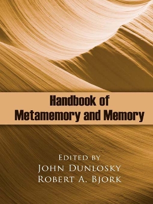 Handbook of Metamemory and Memory by John Dunlosky