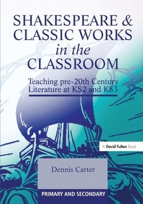 Shakespeare and Classic Works in the Classroom by Dennis Carter