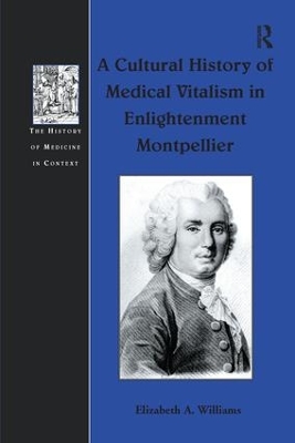 A Cultural History of Medical Vitalism in Enlightenment Montpellier book