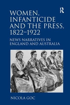 Women, Infanticide and the Press, 1822-1922: News Narratives in England and Australia book