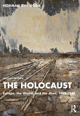 The Holocaust: Europe, the World, and the Jews, 1918-1945 by Norman J.W. Goda