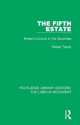 The Fifth Estate: Britain's Unions in the Seventies by Robert Taylor