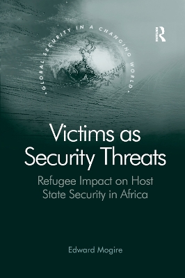 Victims as Security Threats: Refugee Impact on Host State Security in Africa by Edward Mogire