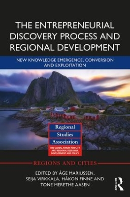 The Entrepreneurial Discovery Process and Regional Development: New Knowledge Emergence, Conversion and Exploitation book