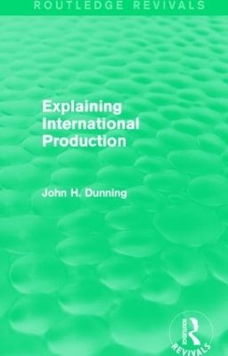 Explaining International Production by John H Dunning