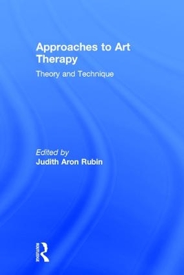 Approaches to Art Therapy by Judith Aron Rubin