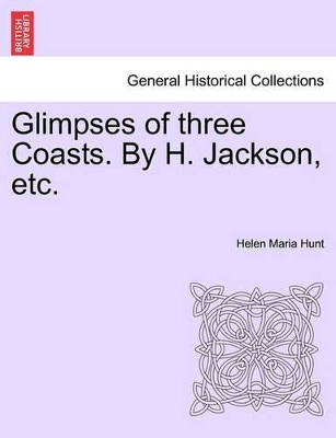 Glimpses of Three Coasts. by H. Jackson, Etc. book