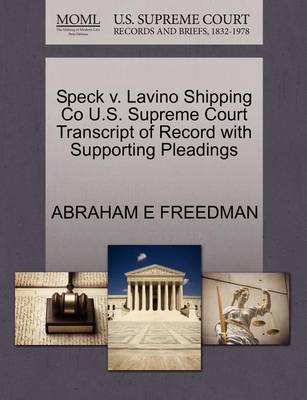 Speck V. Lavino Shipping Co U.S. Supreme Court Transcript of Record with Supporting Pleadings book