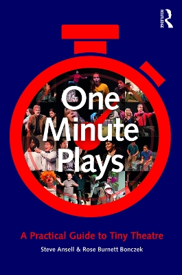 One Minute Plays: A Practical Guide to Tiny Theatre by Steve Ansell