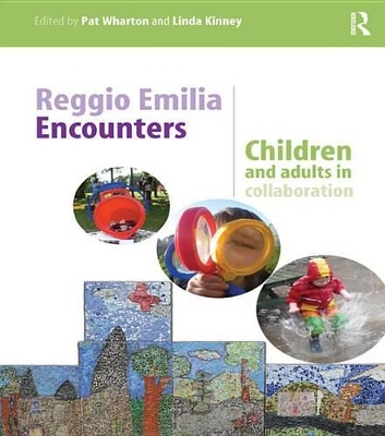 Reggio Emilia Encounters: Children and adults in collaboration by Pat Wharton