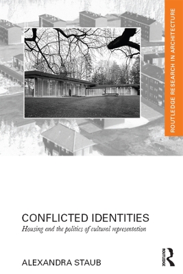 Conflicted Identities: Housing and the Politics of Cultural Representation by Alexandra Staub