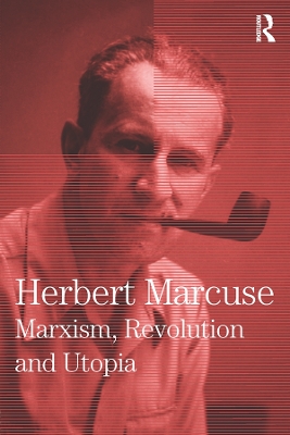 Marxism, Revolution and Utopia: Collected Papers of Herbert Marcuse, Volume 6 by Herbert Marcuse