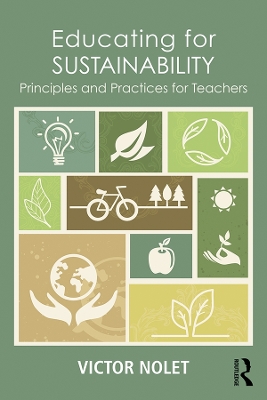 Educating for Sustainability: Principles and Practices for Teachers by Victor Nolet