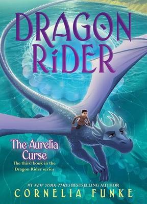 The Aurelia Curse (Dragon Rider #3) by Cornelia Funke