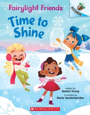 Time to Shine: An Acorn Book (Fairylight Friends #2): Volume 2 by Jessica Young