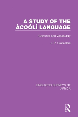 A Study of the Àcoólî Language: Grammar and Vocabulary by J. P. Crazzolara