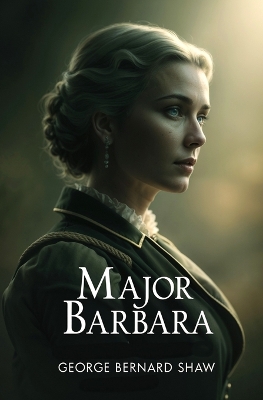Major Barbara by George Bernard Shaw