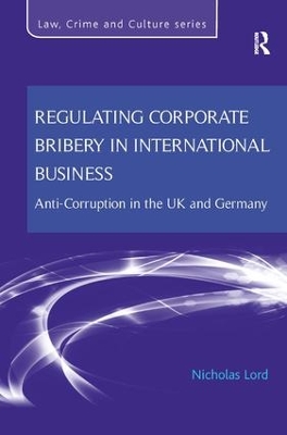 Regulating Corporate Bribery in International Business by Nicholas Lord