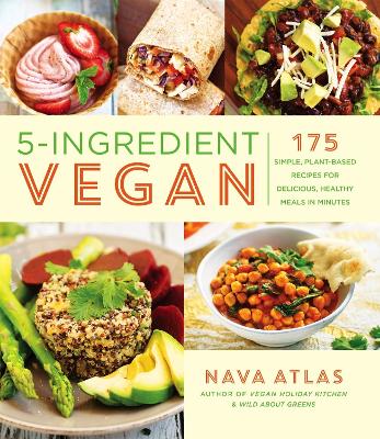 5-Ingredient Vegan: 175 Simple, Plant-based Recipes for Delicious Healthy Meals in Minutes book