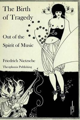 Birth of Tragedy Out of the Spirit of Music by Friedrich Nietzsche