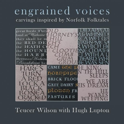 Engrained Voices: Carvings Inspired by Norfolk Folktales by Hugh Lupton