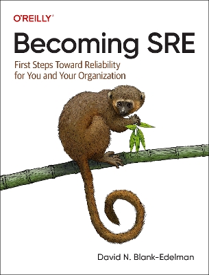 Becoming SRE: First Steps Toward Reliability for You and Your Organization book
