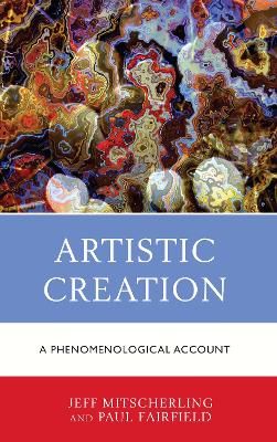 Artistic Creation: A Phenomenological Account by Jeff Mitscherling