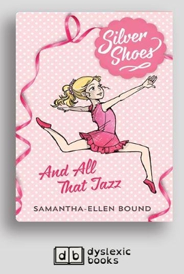 And All That Jazz: Silver Shoes 1 by Samantha-Ellen Bound