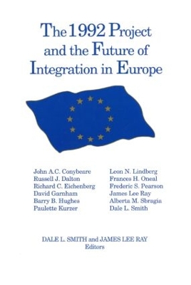 The 1992 Project and the Future of Integration in Europe by Dale L. Smith